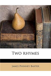 Two Rhymes