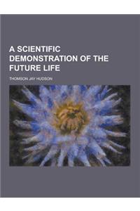 A Scientific Demonstration of the Future Life