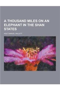 A Thousand Miles on an Elephant in the Shan States