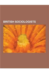 British Sociologists: Peter Neville, Anthony Giddens, Baron Giddens, Ralf Dahrendorf, Sylvia Walby, Eileen Barker, Otto Newman, Seebohm Rown