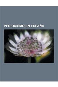 Periodismo En Espana: Editorialistas de Espana, Historia de La Prensa En Espana, Periodistas de Espana, Periodicos de Espana, Mario Vargas L