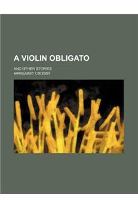 A Violin Obligato; And Other Stories