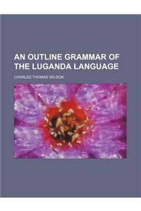 An Outline Grammar of the Luganda Language