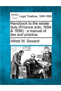 Handbook to the Estate Duty (Finance Acts, 1894 & 1896)