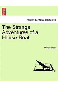 The Strange Adventures of a House-Boat.