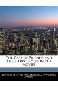 The Cast of Friends and Their First Roles in the Movies