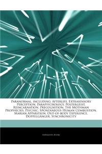 Articles on Paranormal, Including: Afterlife, Extrasensory Perception, Parapsychology, Poltergeist, Reincarnation, Precognition, the Mothman Prophecie