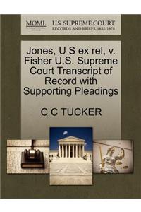 Jones, U S Ex Rel, V. Fisher U.S. Supreme Court Transcript of Record with Supporting Pleadings