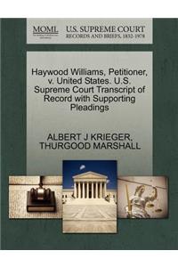 Haywood Williams, Petitioner, V. United States. U.S. Supreme Court Transcript of Record with Supporting Pleadings