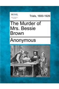 Murder of Mrs. Bessie Brown