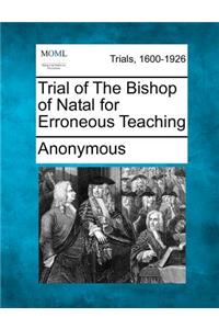 Trial of the Bishop of Natal for Erroneous Teaching