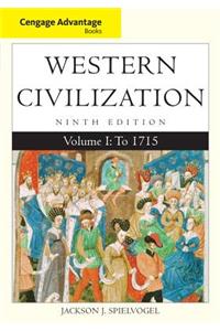 Cengage Advantage Books: Western Civilization, Volume I: To 1715