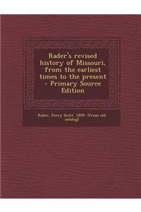 Rader's Revised History of Missouri, from the Earliest Times to the Present