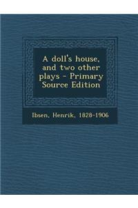 A Doll's House, and Two Other Plays