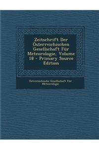Zeitschrift Der Österreichischen Gesellschaft Für Meteorologie, Volume 18
