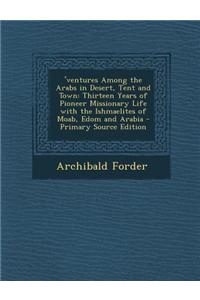 'Ventures Among the Arabs in Desert, Tent and Town