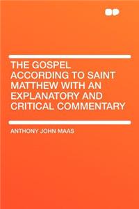The Gospel According to Saint Matthew with an Explanatory and Critical Commentary