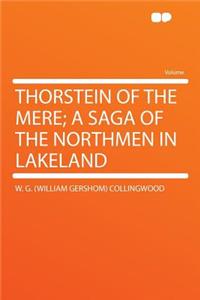 Thorstein of the Mere; A Saga of the Northmen in Lakeland