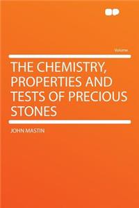 The Chemistry, Properties and Tests of Precious Stones