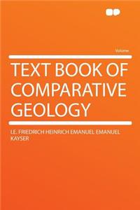 Text Book of Comparative Geology