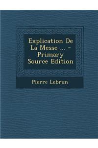 Explication de La Messe ... - Primary Source Edition