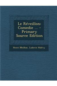 Le Reveillon: Comedie ...