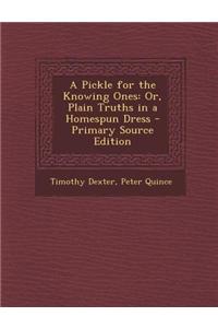 A Pickle for the Knowing Ones: Or, Plain Truths in a Homespun Dress