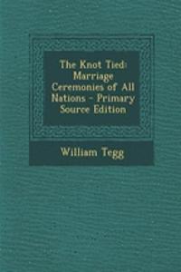 The Knot Tied: Marriage Ceremonies of All Nations