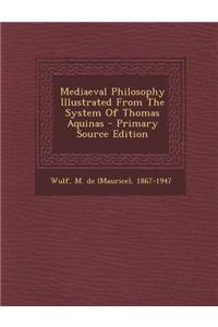 Mediaeval Philosophy Illustrated from the System of Thomas Aquinas - Primary Source Edition