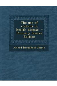 The Use of Colloids in Health Disease