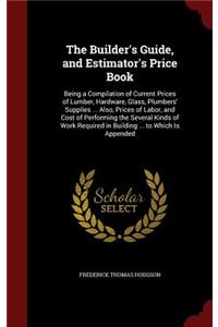 The Builder's Guide, and Estimator's Price Book