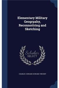 Elementary Military Geogrpahy, Reconnoitring and Sketching