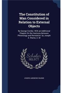 The Constitution of Man Considered in Relation to External Objects