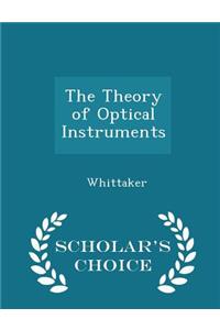 The Theory of Optical Instruments - Scholar's Choice Edition