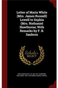 Letter of Maria White (Mrs. James Russell) Lowell to Sophia (Mrs. Nathaniel Hawthorne; With Remarks by F. B. Sanborn