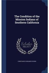 The Condition of the Mission Indians of Southern California