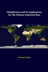Globalization And Its Implications For The Defense Industrial Base