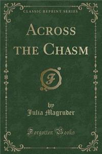 Across the Chasm (Classic Reprint)