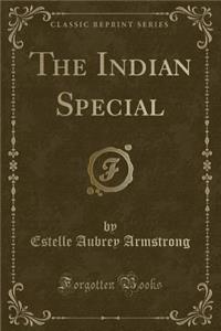 The Indian Special (Classic Reprint)