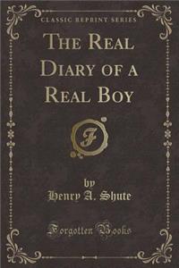 The Real Diary of a Real Boy (Classic Reprint)