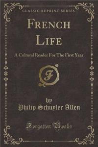 French Life: A Cultural Reader for the First Year (Classic Reprint)