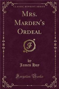 Mrs. Marden's Ordeal (Classic Reprint)
