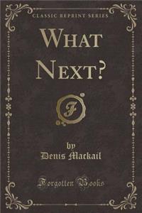 What Next? (Classic Reprint)