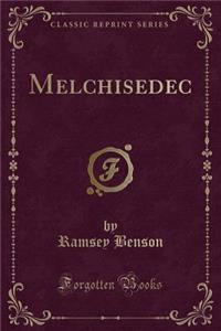 Melchisedec (Classic Reprint)