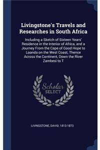 Livingstone's Travels and Researches in South Africa
