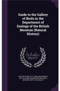 Guide to the Gallery of Birds in the Department of Zoology of the British Museum (Natural History)