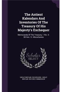 The Antient Kalendars and Inventories of the Treasury of His Majesty's Exchequer