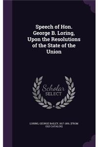 Speech of Hon. George B. Loring, Upon the Resolutions of the State of the Union