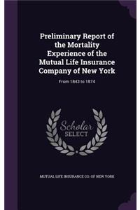 Preliminary Report of the Mortality Experience of the Mutual Life Insurance Company of New York