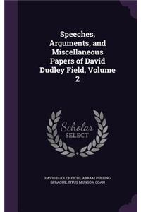 Speeches, Arguments, and Miscellaneous Papers of David Dudley Field, Volume 2